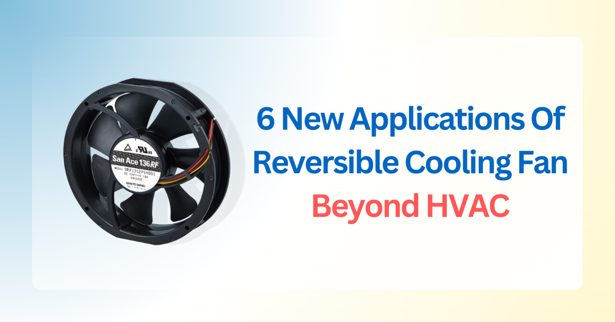 it showcases variety of applications beyond HVAC with sanyo denki Reversible Flow Fan