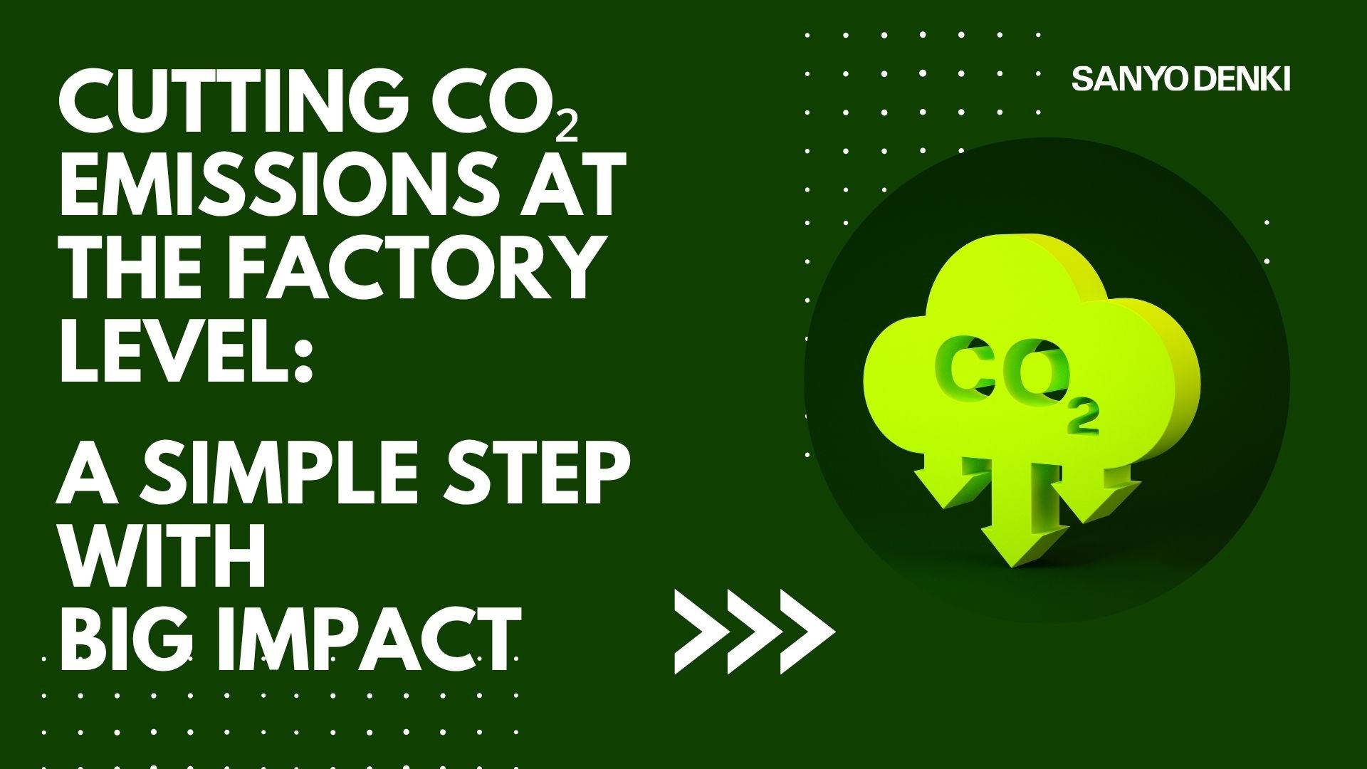 reduce CO2 emissions with SANYO DENKI